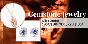 Gemstone Jewelry Gifts Under $200, $500, $1000 and $1500