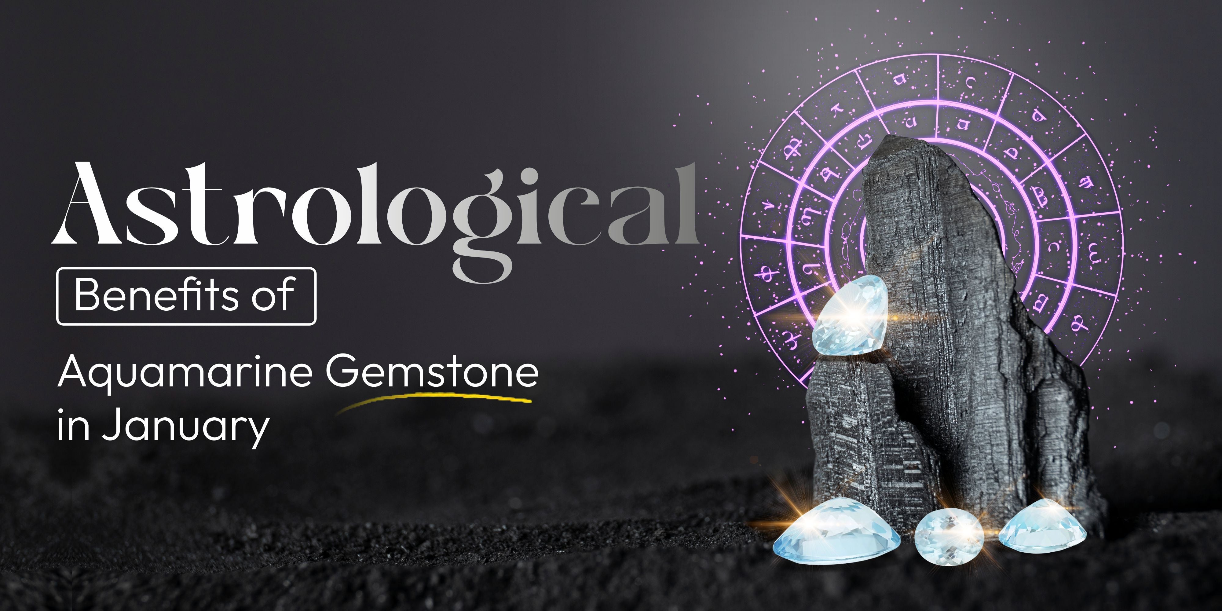 Astrological Benefits of Aquamarine Gemstone in January