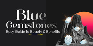 Blue Gemstones: Easy Guide to Beauty and Benefits