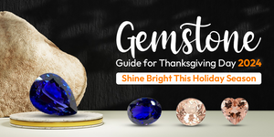 The Perfect Gemstone to Wear This Thanksgiving Day 2024