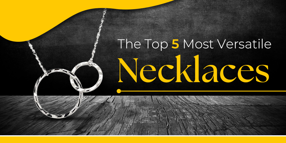 The Top 5 Most Versatile Necklaces