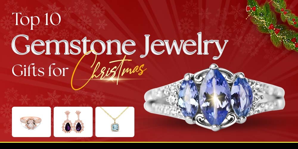 Top 10 Gemstone Jewelry Gifts for Christmas