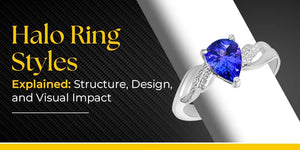 Halo Ring Styles Explained: Structure, Design, and Visual Impact