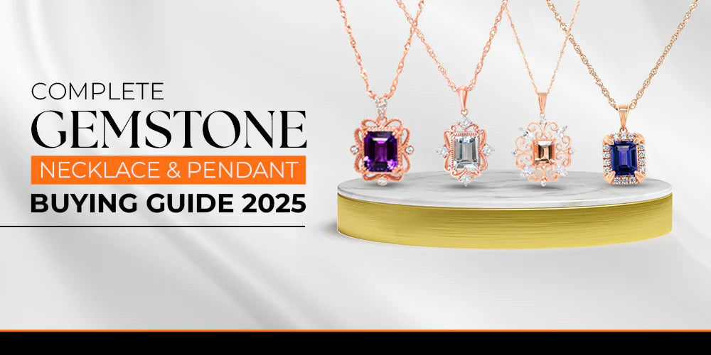 Complete Gemstone Necklace & Pendant Buying Guide 2025