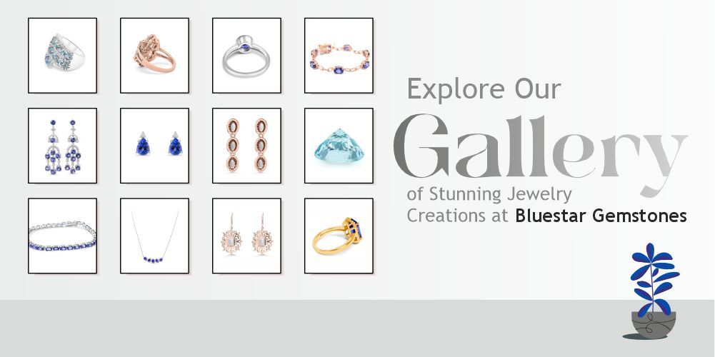Explore Our Gallery of Stunning Jewelry Creations at Bluestar Gemstones
