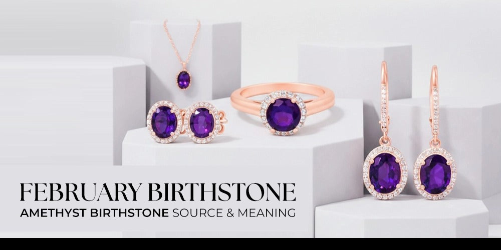 February Birthstone | Amethyst Birthstone Source & Meaning