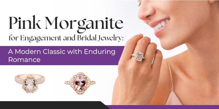Pink Morganite for Engagement and Bridal Jewelry